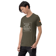 Load image into Gallery viewer, BECAUSE  I DON&#39;T BELIEVE IN CONSPIRACY THEORIES Short-Sleeve Unisex T-Shirt White Ink 2
