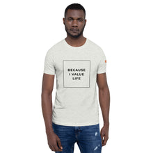 Load image into Gallery viewer, BECAUSE I VALUE LIFE Short-Sleeve Unisex T-Shirt Black Ink 2
