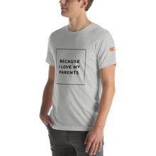 Load image into Gallery viewer, BECAUSE I LOVE MY PARENTS Short-Sleeve Unisex T-Shirt Black Ink 2
