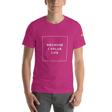 Load image into Gallery viewer, BECAUSE I VALUE LIFE Short-Sleeve Unisex T-Shirt White Ink 2
