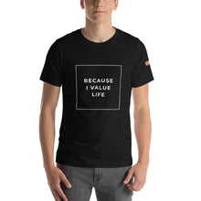 Load image into Gallery viewer, BECAUSE I VALUE LIFE Short-Sleeve Unisex T-Shirt White Ink 1
