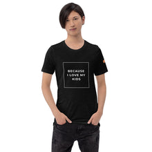 Load image into Gallery viewer, BECAUSE I LOVE MY KIDS Short-Sleeve Unisex T-Shirt White Ink 1
