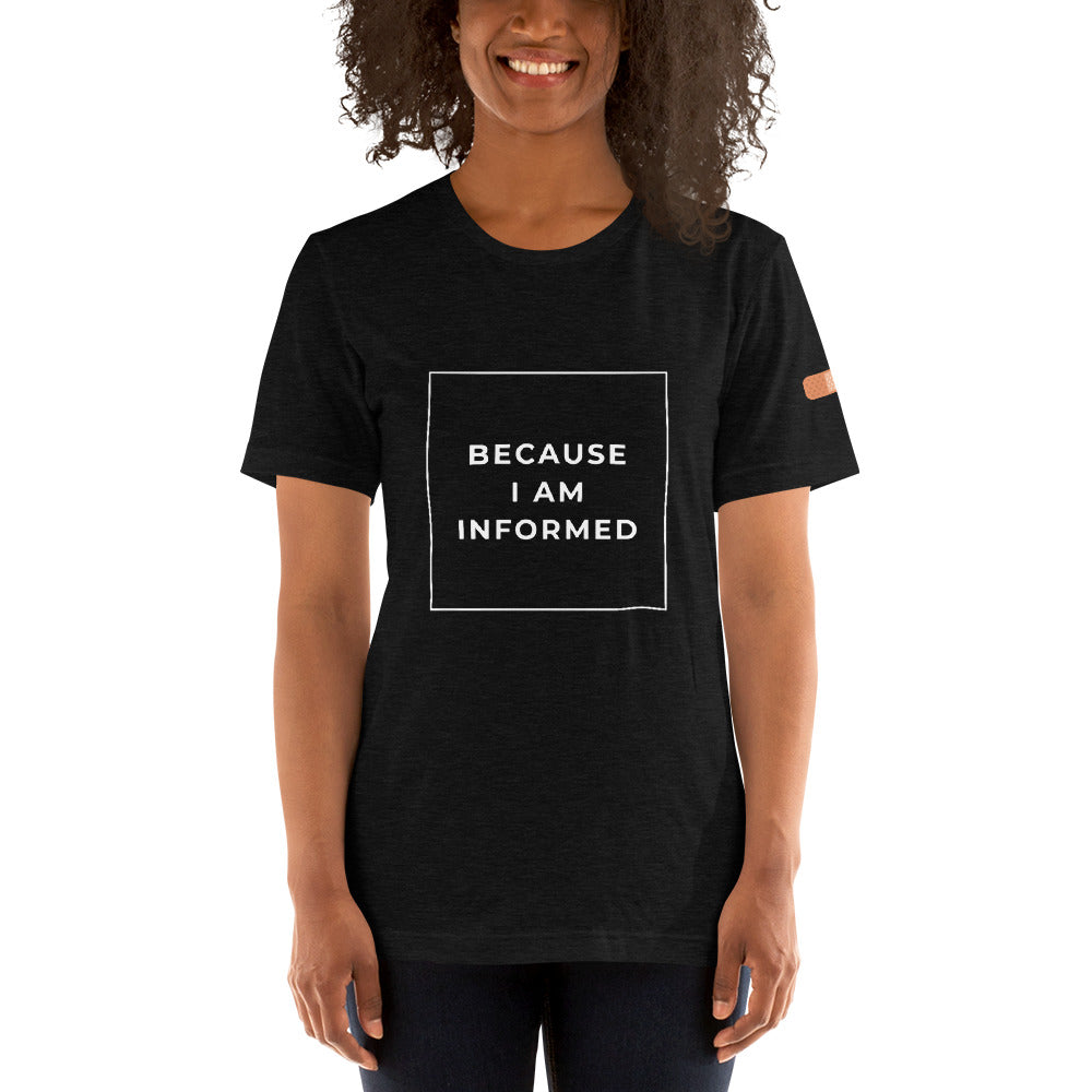 BECAUSE I AM INFORMED Short-Sleeve Unisex T-Shirt White Ink 1