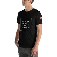 Load image into Gallery viewer, BECAUSE IM NOT AN ASSHOLE Short-Sleeve Unisex T-Shirt White Ink 1
