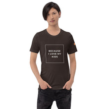 Load image into Gallery viewer, BECAUSE I LOVE MY KIDS Short-Sleeve Unisex T-Shirt White Ink 1
