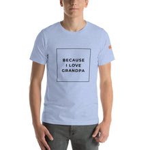 Load image into Gallery viewer, BECAUSE I LOVE GRANDPA Short-Sleeve Unisex T-Shirt Black Ink 2
