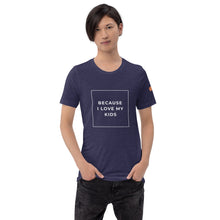 Load image into Gallery viewer, BECAUSE I LOVE MY KIDS Short-Sleeve Unisex T-Shirt White Ink 1
