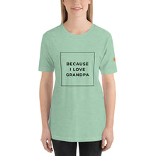 Load image into Gallery viewer, BECAUSE I LOVE GRANDPA Short-Sleeve Unisex T-Shirt Black Ink 2
