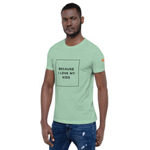 Load image into Gallery viewer, BECAUSE I LOVE MY KIDS Short-Sleeve Unisex T-Shirt Black Ink 1
