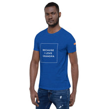 Load image into Gallery viewer, BECAUSE I LOVE GRANDPA Short-Sleeve Unisex T-Shirt White Ink 1
