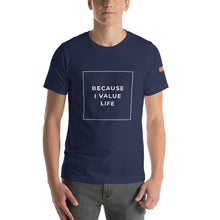 Load image into Gallery viewer, BECAUSE I VALUE LIFE Short-Sleeve Unisex T-Shirt White Ink 1
