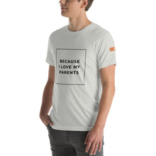 Load image into Gallery viewer, BECAUSE I LOVE MY PARENTS Short-Sleeve Unisex T-Shirt Black Ink 2
