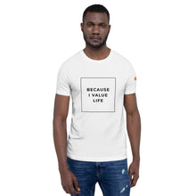 Load image into Gallery viewer, BECAUSE I VALUE LIFE Short-Sleeve Unisex T-Shirt Black Ink 2
