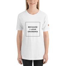 Load image into Gallery viewer, BECAUSE I LOVE GRANDMA Short-Sleeve Unisex T-Shirt Black Ink 2
